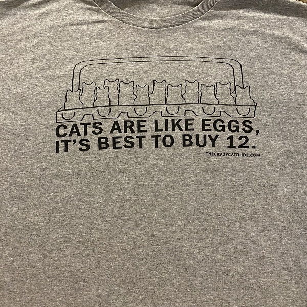 picture of "Cats are Like Eggs" Shirt with FREE Shipping! *Please note your size in the order notes (S-3X available)